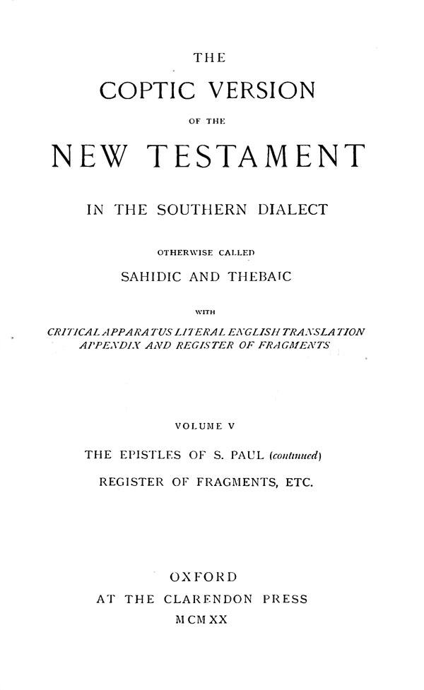 The Coptic Version of the New Testament
in the Southern Dialect
otherwise called Sahidic and Thebaic. Vol. V.
Edited by G.W.Horner. Oxford: Clarendon Press, 1920