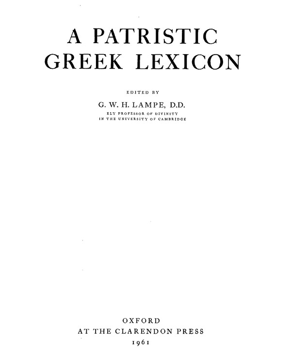 A Patristic Greek Lexicon.
Edited by G.W.H.Lampe. Oxford: Clarendon Press, 1961