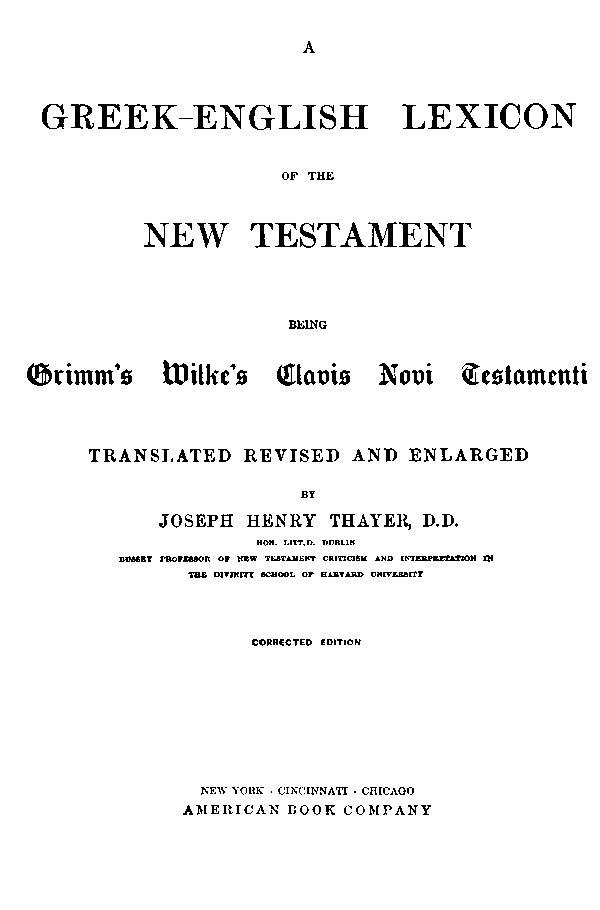 A Greek-English lexicon of the New Testament,
by C.L.W.Grimm