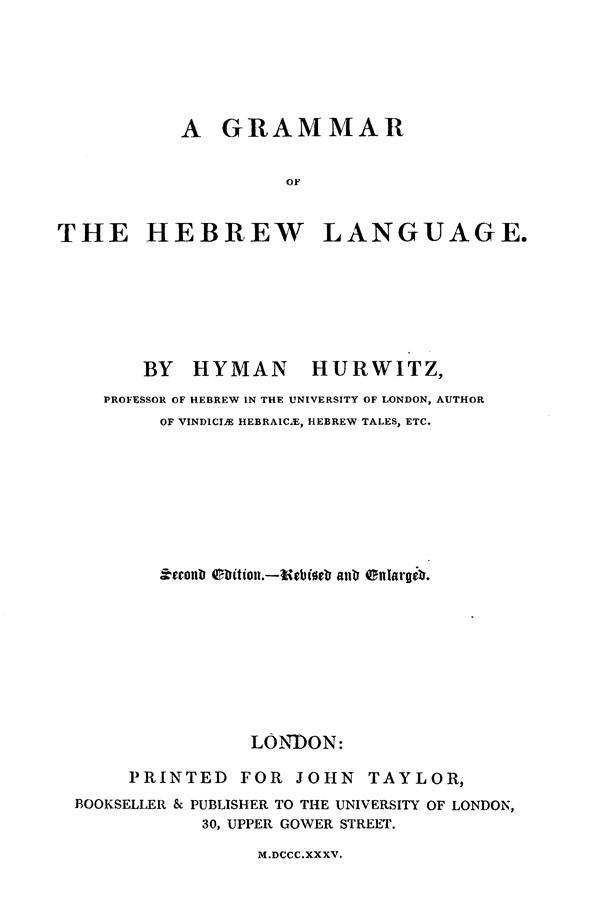 A Grammar of the Hebrew Language.
By Hyman Hurwitz. London: Taylor, 1835