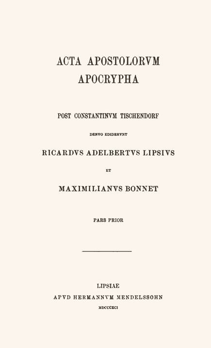 Acta apostolorum apocrypha,
post Constantinum Tischendorf.
Ed. R.A.Lipsius et M.Bonnet.
1 pars. Leipzig: Mendelssohn, 1891