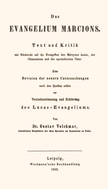 Gustav Volckmar
Das Evangelium Marcions:
Text und Kritik